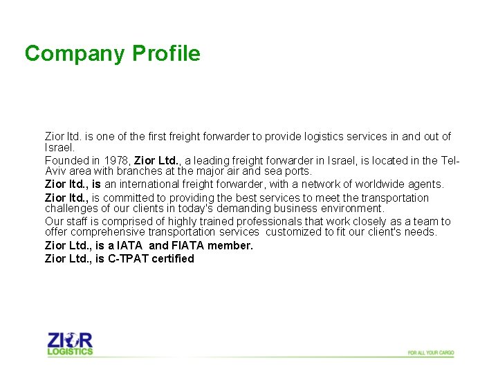 Company Profile Zior ltd. is one of the first freight forwarder to provide logistics