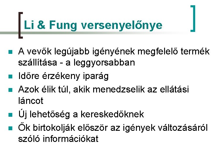 Li & Fung versenyelőnye n n n A vevők legújabb igényének megfelelő termék szállítása