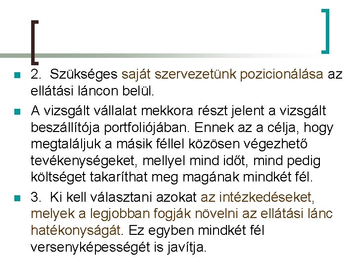 n n n 2. Szükséges saját szervezetünk pozicionálása az ellátási láncon belül. A vizsgált