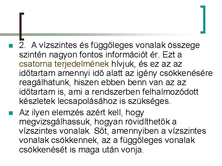 n n 2. A vízszintes és függőleges vonalak összege szintén nagyon fontos információt ér.