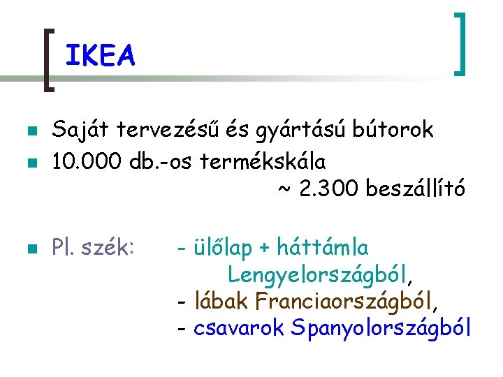 IKEA n Saját tervezésű és gyártású bútorok 10. 000 db. -os termékskála ~ 2.