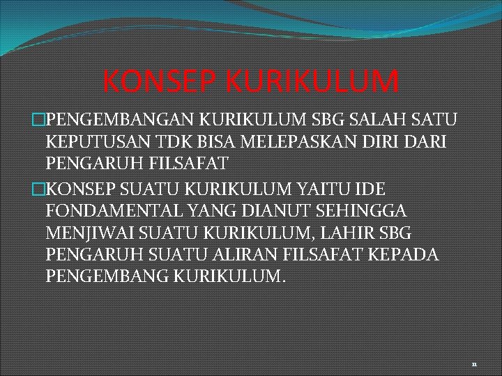 KONSEP KURIKULUM �PENGEMBANGAN KURIKULUM SBG SALAH SATU KEPUTUSAN TDK BISA MELEPASKAN DIRI DARI PENGARUH