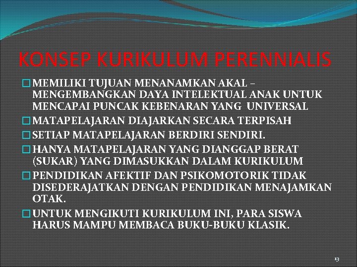 KONSEP KURIKULUM PERENNIALIS �MEMILIKI TUJUAN MENANAMKAN AKAL – MENGEMBANGKAN DAYA INTELEKTUAL ANAK UNTUK MENCAPAI