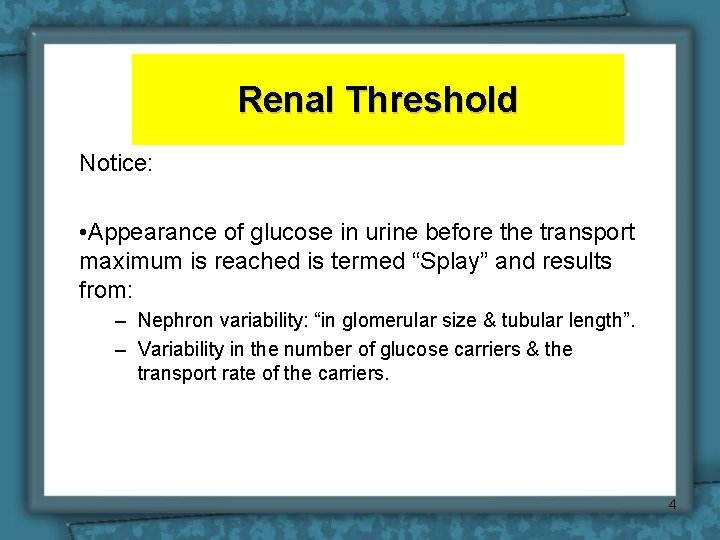 Renal Threshold Notice: • Appearance of glucose in urine before the transport maximum is