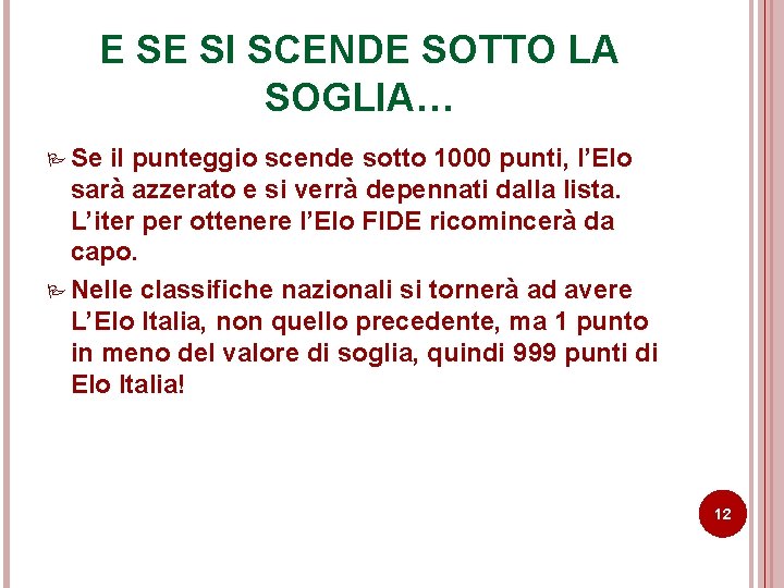 E SE SI SCENDE SOTTO LA SOGLIA… P Se il punteggio scende sotto 1000 E SE SI SCENDE SOTTO LA SOGLIA… P Se il punteggio scende sotto 1000