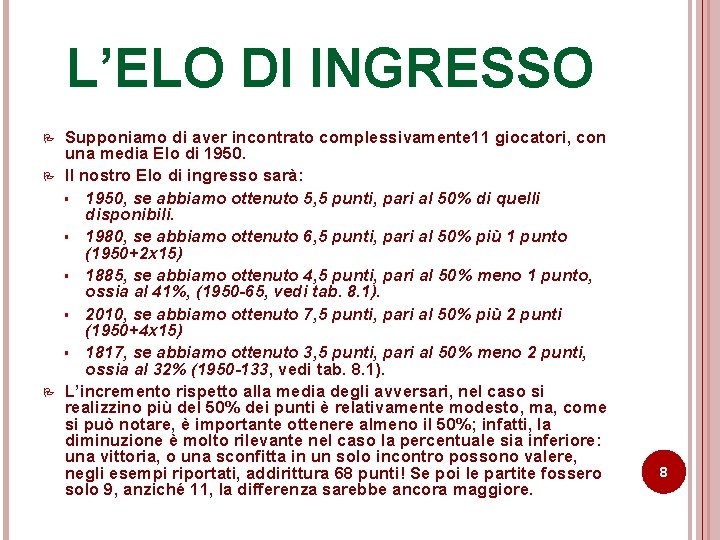 L’ELO DI INGRESSO P P P Supponiamo di aver incontrato complessivamente 11 giocatori, con L’ELO DI INGRESSO P P P Supponiamo di aver incontrato complessivamente 11 giocatori, con