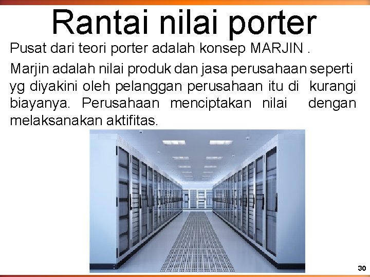 Rantai nilai porter Pusat dari teori porter adalah konsep MARJIN. Marjin adalah nilai produk Rantai nilai porter Pusat dari teori porter adalah konsep MARJIN. Marjin adalah nilai produk