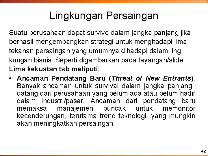 Lingkungan Persaingan Suatu perusahaan dapat survive dalam jangka panjang jika berhasil mengembangkan strategi untuk