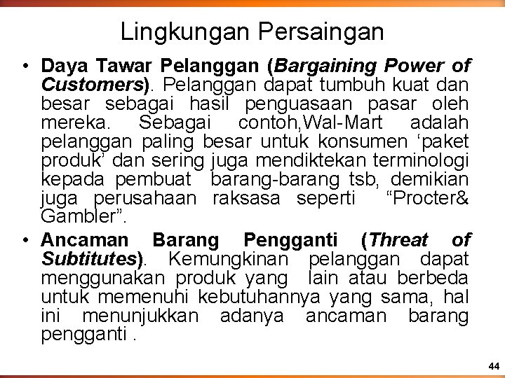 Lingkungan Persaingan • Daya Tawar Pelanggan (Bargaining Power of Customers). Pelanggan dapat tumbuh kuat