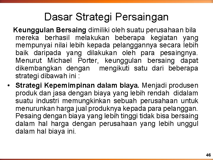 Dasar Strategi Persaingan Keunggulan Bersaing dimiliki oleh suatu perusahaan bila mereka berhasil melakukan beberapa