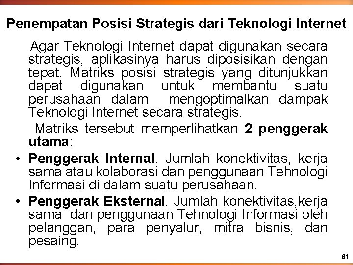 Penempatan Posisi Strategis dari Teknologi Internet Agar Teknologi Internet dapat digunakan secara strategis, aplikasinya