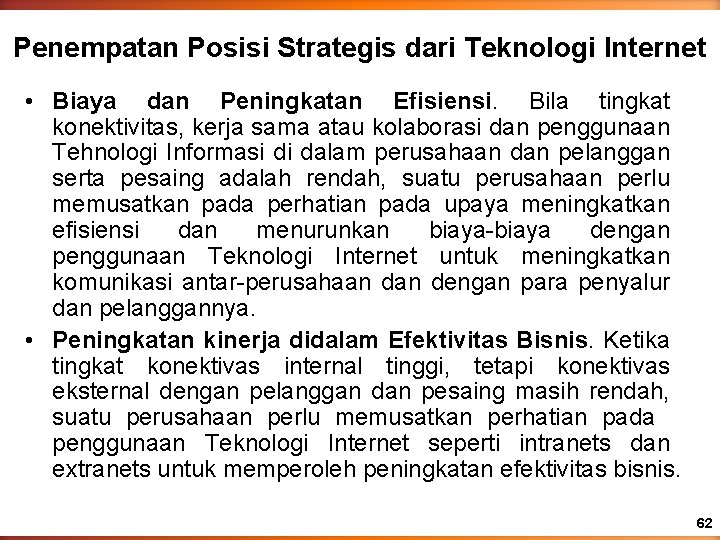 Penempatan Posisi Strategis dari Teknologi Internet • Biaya dan Peningkatan Efisiensi. Bila tingkat konektivitas, Penempatan Posisi Strategis dari Teknologi Internet • Biaya dan Peningkatan Efisiensi. Bila tingkat konektivitas,