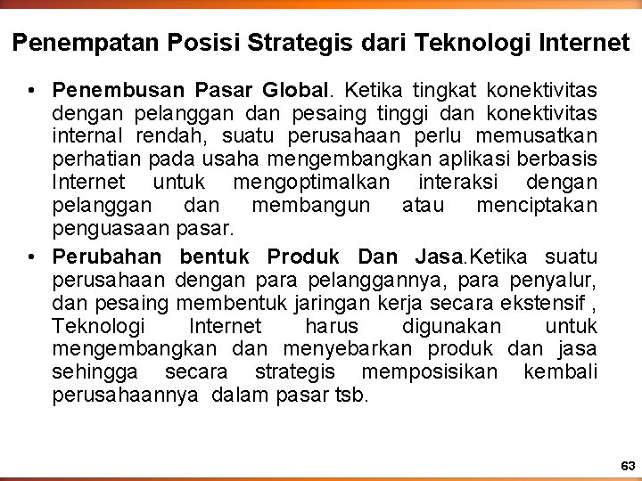 Penempatan Posisi Strategis dari Teknologi Internet • Penembusan Pasar Global. Ketika tingkat konektivitas dengan