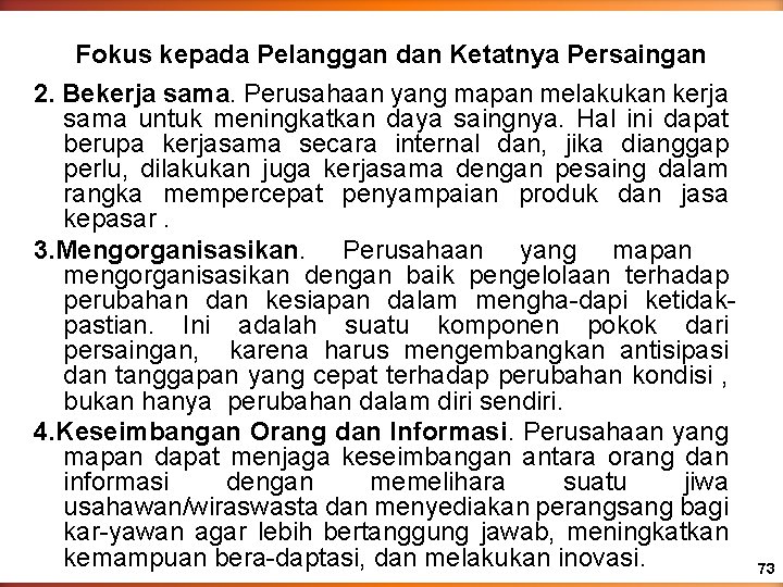 Fokus kepada Pelanggan dan Ketatnya Persaingan 2. Bekerja sama. Perusahaan yang mapan melakukan kerja Fokus kepada Pelanggan dan Ketatnya Persaingan 2. Bekerja sama. Perusahaan yang mapan melakukan kerja