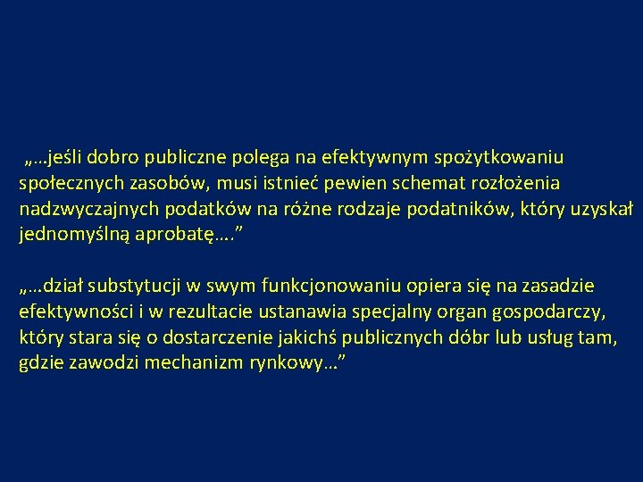 „…jeśli dobro publiczne polega na efektywnym spożytkowaniu społecznych zasobów, musi istnieć pewien schemat rozłożenia