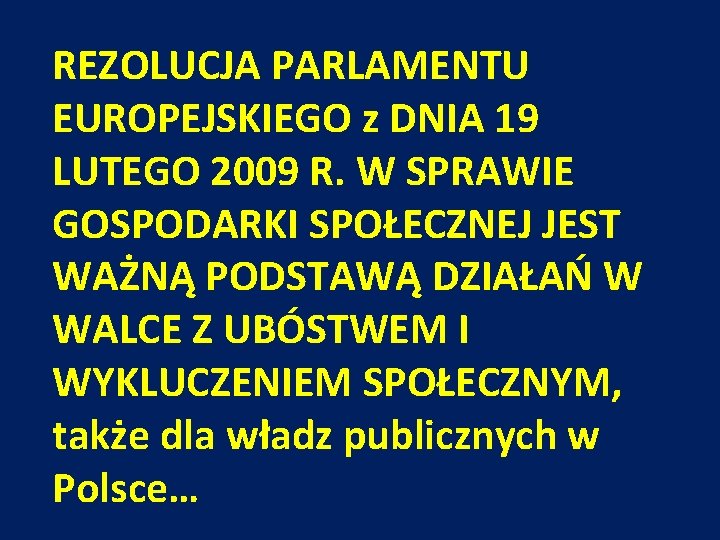 REZOLUCJA PARLAMENTU EUROPEJSKIEGO z DNIA 19 LUTEGO 2009 R. W SPRAWIE GOSPODARKI SPOŁECZNEJ JEST