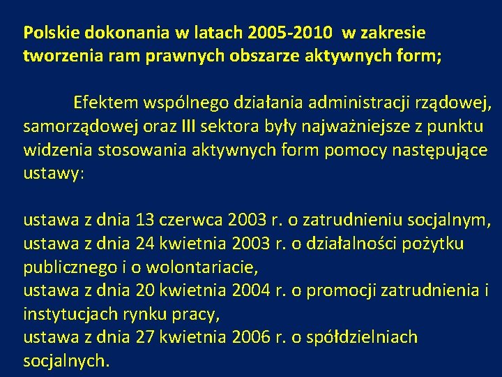 Polskie dokonania w latach 2005 -2010 w zakresie tworzenia ram prawnych obszarze aktywnych form;