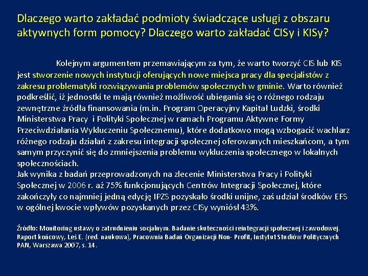 Dlaczego warto zakładać podmioty świadczące usługi z obszaru aktywnych form pomocy? Dlaczego warto zakładać