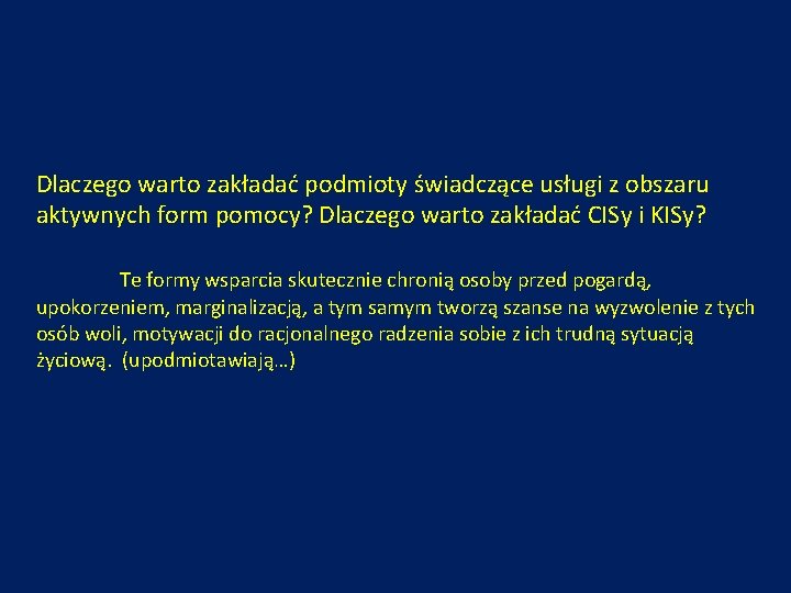 Dlaczego warto zakładać podmioty świadczące usługi z obszaru aktywnych form pomocy? Dlaczego warto zakładać Dlaczego warto zakładać podmioty świadczące usługi z obszaru aktywnych form pomocy? Dlaczego warto zakładać