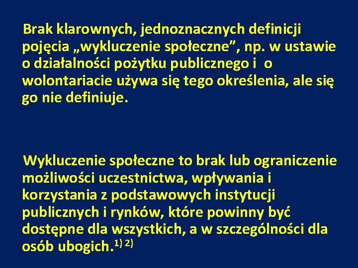 Brak klarownych, jednoznacznych definicji pojęcia „wykluczenie społeczne”, np. w ustawie o działalności pożytku publicznego