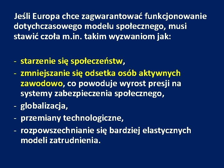 Jeśli Europa chce zagwarantować funkcjonowanie dotychczasowego modelu społecznego, musi stawić czoła m. in. takim