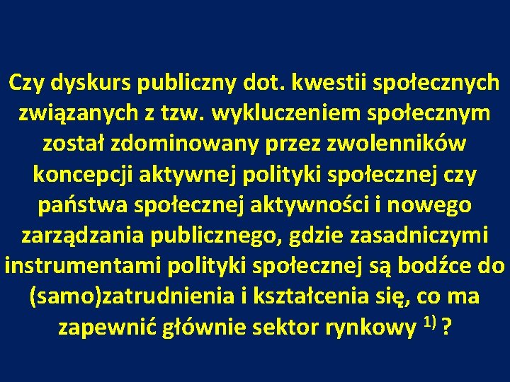 Czy dyskurs publiczny dot. kwestii społecznych związanych z tzw. wykluczeniem społecznym został zdominowany przez