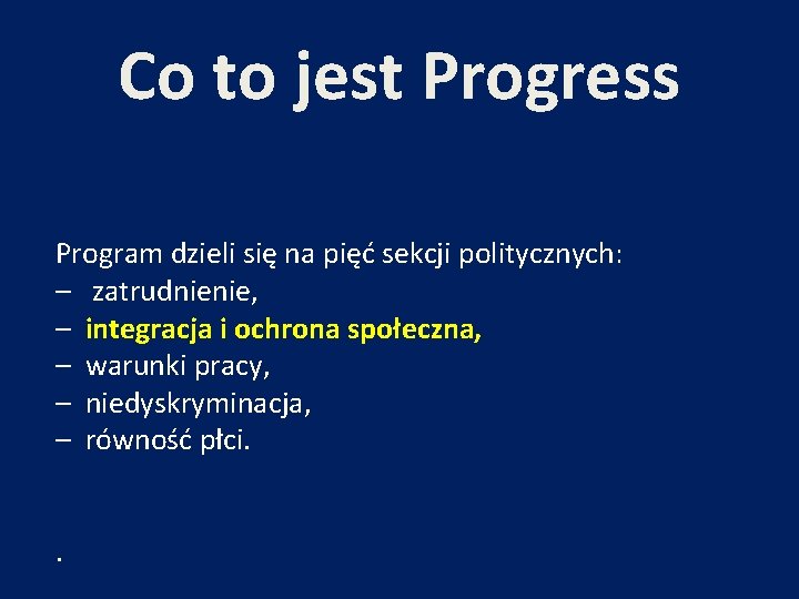 Co to jest Progress Program dzieli się na pięć sekcji politycznych: – zatrudnienie, –