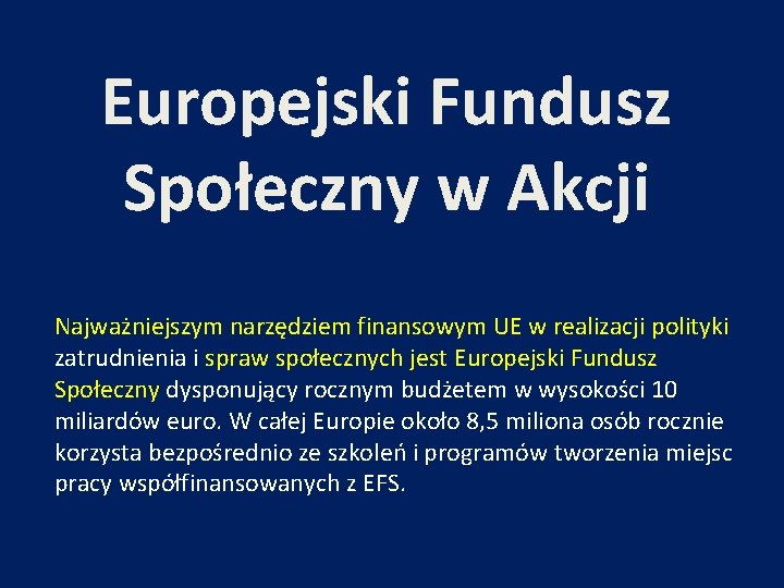 Europejski Fundusz Społeczny w Akcji Najważniejszym narzędziem finansowym UE w realizacji polityki zatrudnienia i