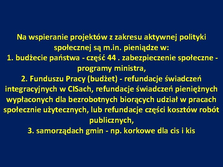 Na wspieranie projektów z zakresu aktywnej polityki społecznej są m. in. pieniądze w: 1.