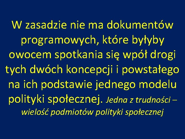 W zasadzie nie ma dokumentów programowych, które byłyby owocem spotkania się wpół drogi tych