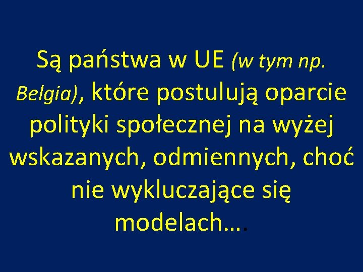 Są państwa w UE (w tym np. Belgia), które postulują oparcie polityki społecznej na