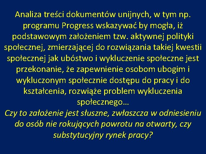 Analiza treści dokumentów unijnych, w tym np. programu Progress wskazywać by mogła, iż podstawowym