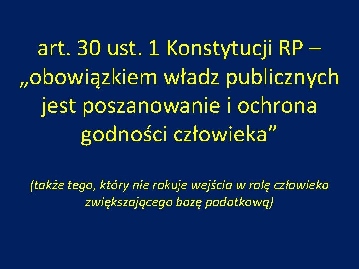 art. 30 ust. 1 Konstytucji RP – „obowiązkiem władz publicznych jest poszanowanie i ochrona art. 30 ust. 1 Konstytucji RP – „obowiązkiem władz publicznych jest poszanowanie i ochrona