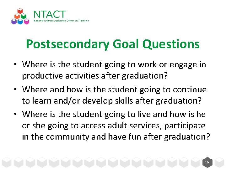 Postsecondary Goal Questions • Where is the student going to work or engage in Postsecondary Goal Questions • Where is the student going to work or engage in