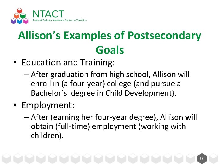 Allison’s Examples of Postsecondary Goals • Education and Training: – After graduation from high Allison’s Examples of Postsecondary Goals • Education and Training: – After graduation from high