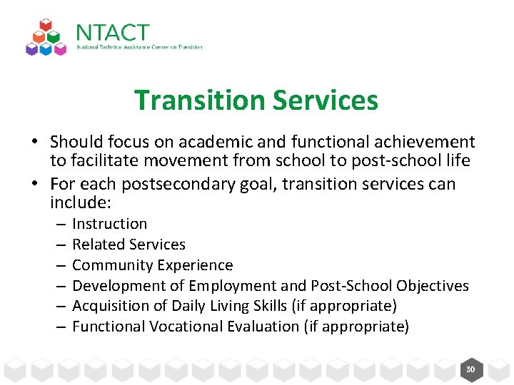Transition Services • Should focus on academic and functional achievement to facilitate movement from Transition Services • Should focus on academic and functional achievement to facilitate movement from