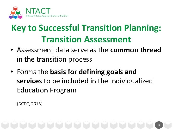 Key to Successful Transition Planning: Transition Assessment • Assessment data serve as the common Key to Successful Transition Planning: Transition Assessment • Assessment data serve as the common