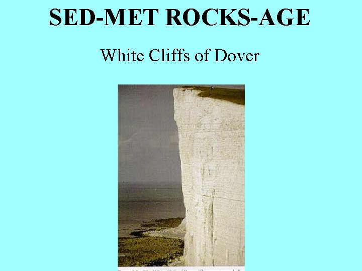 SED-MET ROCKS-AGE White Cliffs of Dover 