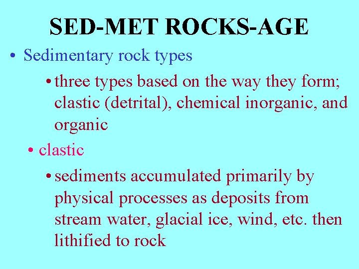 SED-MET ROCKS-AGE • Sedimentary rock types • three types based on the way they