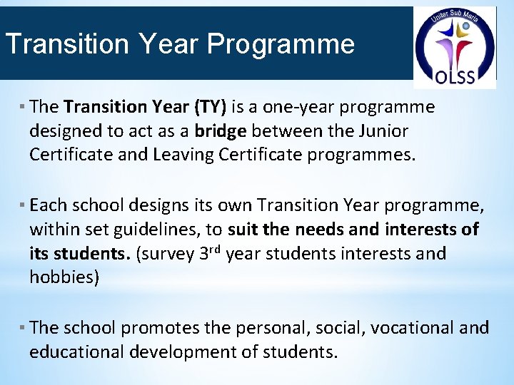 Transition Year Programme ▪ The Transition Year (TY) is a one-year programme designed to