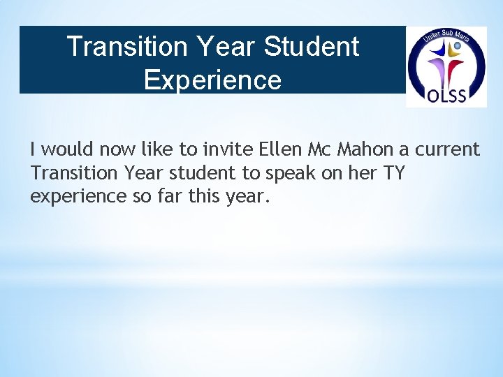 Transition Year Student Experience I would now like to invite Ellen Mc Mahon a