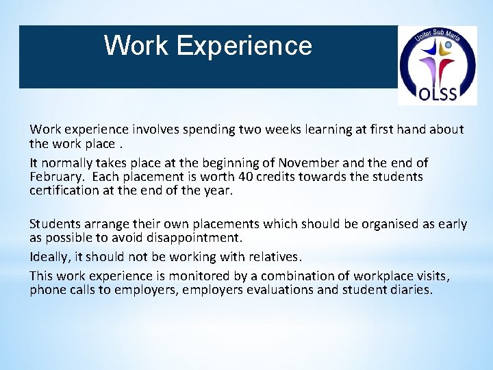 Work Experience Work experience involves spending two weeks learning at first hand about the