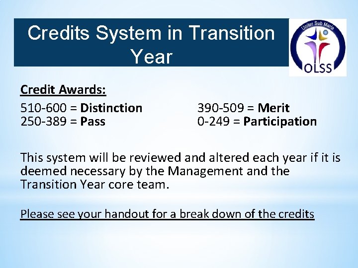 Credits System in Transition Year Credit Awards: 510 -600 = Distinction 250 -389 =