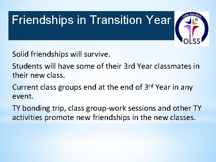 Friendships in Transition Year Solid friendships will survive. Students will have some of their