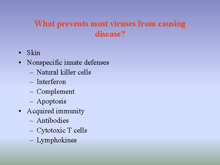 What prevents most viruses from causing disease? • Skin • Nonspecific innate defenses –