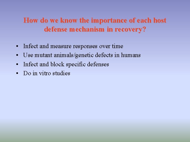 How do we know the importance of each host defense mechanism in recovery? • How do we know the importance of each host defense mechanism in recovery? •