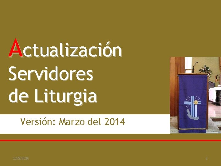 Actualización Servidores de Liturgia Versión: Marzo del 2014 12/5/2020 1 