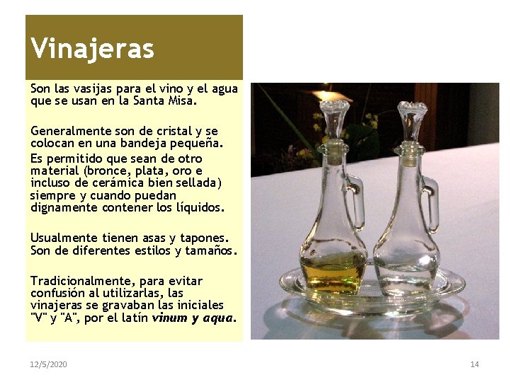 Vinajeras Son las vasijas para el vino y el agua que se usan en