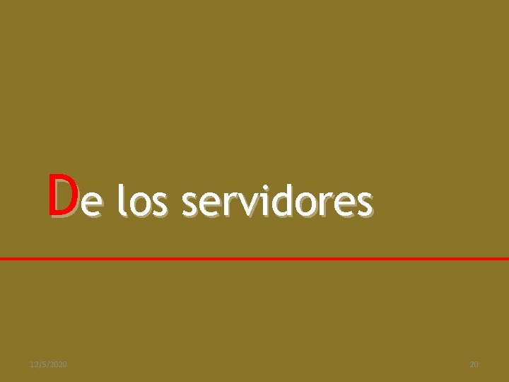 De los servidores 12/5/2020 20 