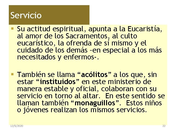 Servicio § Su actitud espiritual, apunta a la Eucaristía, al amor de los Sacramentos,